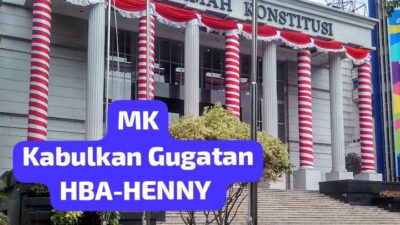 MK Menerima Gugatan HBA-HENNY Dan Membatalkan Keputusan KPUD Empat Lawang 