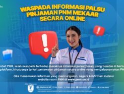 PNM Mekaar Ingatkan Masyarakat : “PNM Mekaar Tak Pernah Tawarkan Pinjaman Online”