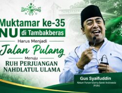 Gus Syaifuddin: Muktamar ke-35 NU di Tambakberas Harus Menjadi Jalan Pulang Menuju Ruh Perjuangan Nahdlatul Ulama