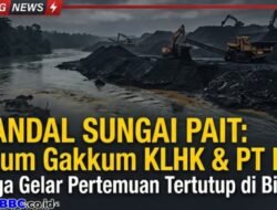 Skandal Sungai Pait:BBWSS VIII Layangkan Teguran Keras ke PT BA:Gakkum KLHK dan PT BA Diduga Gelar Pertemuan Tertutup Di Hotel Bintaro Di Sorot !