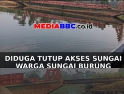 Diduga Tutup Akses Sungai Warga Sungai Burung, PT BMH dan Kades Gajahmati Disorot Tajam